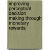 Improving Perceptual Decision Making Through Monetary Rewards door Jan Schlösser