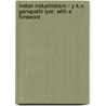 Indian Industrialism / Y K.V. Ganapathi Iyer; With a Foreword by K.V. Ganapathi Iyer