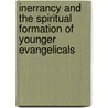 Inerrancy and the Spiritual Formation of Younger Evangelicals door Carlos R. Bovell