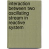 Interaction Between Two Oscillating Stream In Reactive System door Boris Golovanevsky