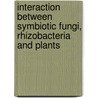 Interaction between symbiotic fungi, Rhizobacteria and Plants door Ram Prasad