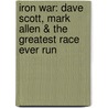Iron War: Dave Scott, Mark Allen & the Greatest Race Ever Run door Matt Fitzgerald