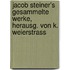 Jacob Steiner's Gesammelte Werke, Herausg. Von K. Weierstrass
