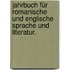 Jahrbuch für romanische und englische Sprache und Literatur.