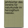 Jahrbücher des Vereins für Naturkunde im Herzogthum Nassau. by Nassauischer Verein fur Naturkunde