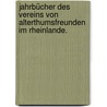 Jahrbücher des Vereins von Alterthumsfreunden im Rheinlande. door Verein Altertumsfreunden Im Von Rheinlande