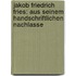 Jakob Friedrich Fries: Aus Seinem Handschriftlichen Nachlasse