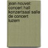 Jean Nouvel: Concert Hall Konzertsaal Salle de Concert Luzern