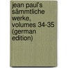 Jean Paul's Sämmtliche Werke, Volumes 34-35 (German Edition) door Paul Jean