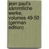 Jean Paul's Sämmtliche Werke, Volumes 49-50 (German Edition) by Paul Jean
