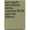 Jean Paul's Sämmtliche Werke, Volumes 58-59 (German Edition) door Paul Jean