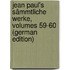 Jean Paul's Sämmtliche Werke, Volumes 59-60 (German Edition)