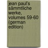 Jean Paul's Sämmtliche Werke, Volumes 59-60 (German Edition) door Paul Jean