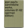 Jean Paul's Sämmtliche Werke, Volumes 61-62 (German Edition) door Paul Jean