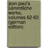 Jean Paul's Sämmtliche Werke, Volumes 62-63 (German Edition)