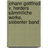 Johann Gottfried v. Herders Sämmtliche Werke, siebenter Band