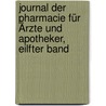 Journal der Pharmacie für Ärzte und Apotheker, eilfter Band by Johann Bartholomäus Trommsdorff