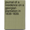 Journal of a Residence on a Georgian Plantation in 1838-1839. door Frances Anne Kemble