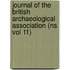 Journal of the British Archaeological Association (Ns Vol 11)