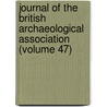 Journal of the British Archaeological Association (Volume 47) door British Archaeological Association