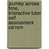 Journey Across Time, Interactive Tutor Self Assessment Cd-rom