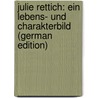 Julie Rettich: Ein Lebens- Und Charakterbild (German Edition) by Paoli Betty