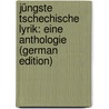 Jüngste Tschechische Lyrik: Eine Anthologie (German Edition) by Franz Pfemfert