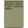 Karl Immermann's Schriften, Volume 11,part 1 (German Edition) by Karl Leberecht Immermann