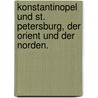 Konstantinopel und St. Petersburg, der Orient und der Norden. door Friedrich Wilhelm August Murhard