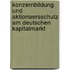 Konzernbildung Und Aktionaersschutz Am Deutschen Kapitalmarkt