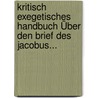 Kritisch Exegetisches Handbuch Über Den Brief Des Jacobus... door Johann Eduard Huther