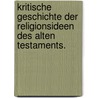 Kritische Geschichte der Religionsideen des alten Testaments. door Carl Peter W. Gramberg