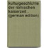 Kulturgeschichte Der Römischen Kaiserzeit . (German Edition)