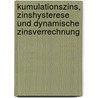 Kumulationszins, Zinshysterese Und Dynamische Zinsverrechnung door Klaus Pyrkosch
