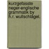 Kurzgefasste neger-englische Grammatik by H.R. Wullschlägel.