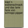 Käpt`n Wattenschnack und das Larie Farie von Schnippi Pippet door Henry Sperling
