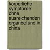 Körperliche Symptome ohne ausreichenden Organbefund in China door Kathrin Anselm