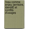L'eau Comme Enjeu: Territoire, IdentitÉ Et Conflits D'usages door Oscar Navarro Carrascal