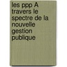 Les Ppp À Travers Le Spectre De La Nouvelle Gestion Publique door Jessica Amiot