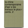 La Chine Contemporaine D'Apr S Les Travaux Le Plus R Cents, 2 door A.J. Du Bosch