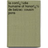 La Comï¿½Die Humaine of Honorï¿½ De Balzac: Cousin Pons door Katharine Prescott Wormeley