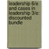 Leadership 6/E and Cases in Leadership 3/E: Discounted Bundle