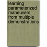 Learning Parameterized Maneuvers from Multiple Demonstrations door Martin Møller Sørensen