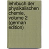 Lehrbuch Der Physikalischen Chemie, Volume 2 (German Edition) door Jellinek Karl