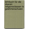 Lehrbuch Für Die Oberen Religionsclassen in Gelehrtenschulen by August Hermann Niemeyer