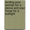 Lending your woman for a dance and your horse for a bullfight by Peter Sternberg
