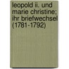 Leopold Ii. Und Marie Christine; Ihr Briefwechsel (1781-1792) door Leopold Ii