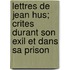 Lettres de Jean Hus; Crites Durant Son Exil Et Dans Sa Prison