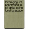 Leveraging  Ict Penetration In Sri Lanka Using Local Language door Wathsala Perera