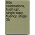 Little Celebrations, Hush Up!, Single Copy, Fluency, Stage 3b